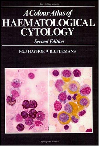 A Colour Atlas of Haematological Cytology, Second Edition (Wolfe Medical Atlases)