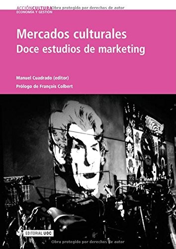 Mercados culturales. Doce estudios de marketing. Prólogo de François Colbert