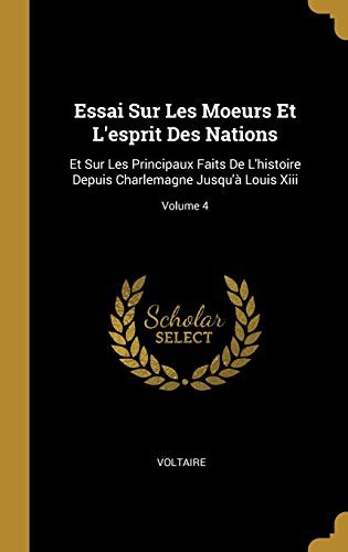 Essai Sur les Moeurs et l'Esprit des Nations