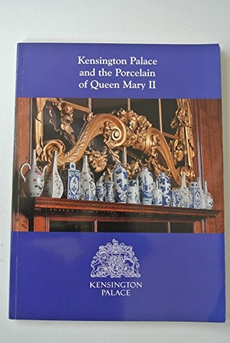 Kensington Palace and the porcelain of Queen Mary II