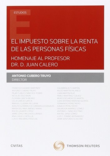 El impuesto sobre la renta de las personas físicas. Homenaje al profesor Dr. Juan Calero