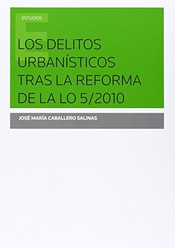 Los delitos urbanísticos tras la reforma de la L.O. 5/2010
