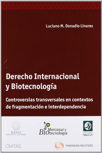 Derecho internacional y Biotecnología. Controversias transversales en contextos de fragmentación e interdependencia.