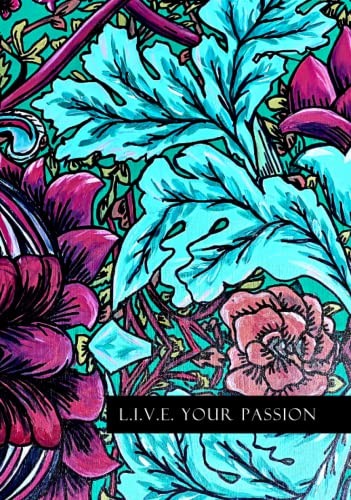 L.I.V.E. Your Passion Planner, Dateless Hardcover with Original Floral Cover Art