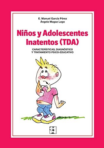 Niños y Adolescentes Inatentos . Características, Diagnóstico y Tratamiento Psico-educativo