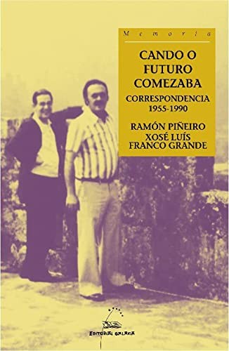 Cando o futuro comezaba. Correspondencia 1955-1990