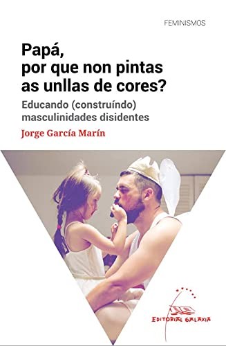 Papá, por que non pintas as unllas de cores? Educando  masculinidades disidentes
