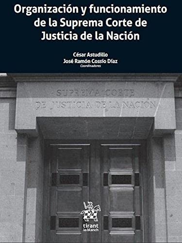 Organización y funcionamiento de La Suprema Corte de Justicia de la Nación 2 Tomos