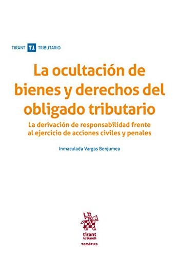 La Ocultación de Bienes y Derechos del Obligado Tributario. La Derivación de Responsabilidad Frente al Ejercicio de Acciones civ