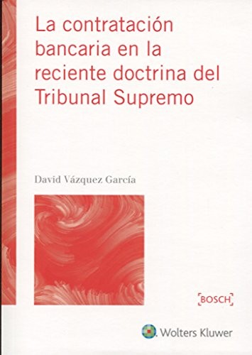 La contratación bancaria en la reciente doctrina del Tribunal Supremo