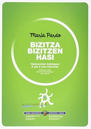Bizitza bizitzen hasi : hazkuntzan bidelagun 0 eta 3 urte bitartean