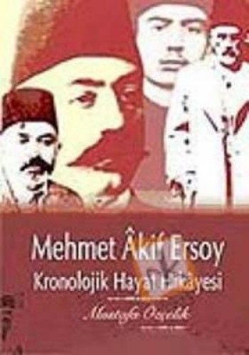 Mehmet Âkif Ersoy, kronolojik hayat hikâyesi