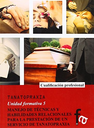 MANEJO DE TECNICAS Y HABILIDADES RELACIONALES PARA LA PRESTACIÓN DE UN SERVICIO DE TANATOPRAXIA