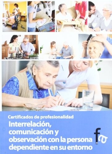 Interrelación, comunicación y observación con la persona dependiente y su entorno