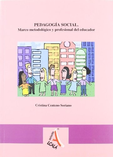 Pedagogía social. Marco metodológico y profesional del educador