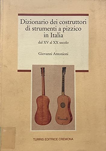 Dizionario dei costruttori di strumenti a pizzico in Italia dal XV al XX secolo