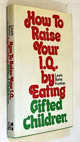 How to Raise Your I. Q. by Eating Gifted Children