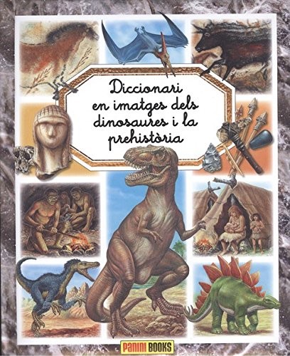 DICCIONARI EN IMATGES DELS DINOSAURES I LA PREHISTÒRIA