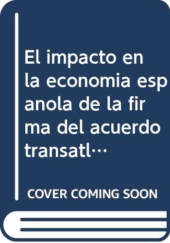 El impacto en la economía española de la firma del Acuerdo Transatlántico de Comercio e Inversión  con EE.UU.
