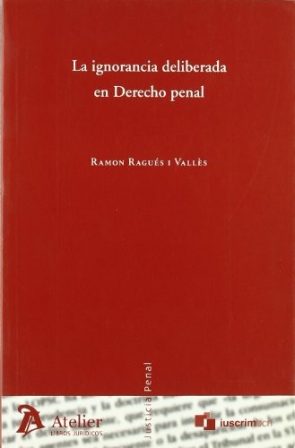 Ignorancia deliberada en derecho penal, la.