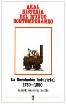 La Revolucion Industrial, 1750-1850 (Historia Del Mundo Contemporaneo)