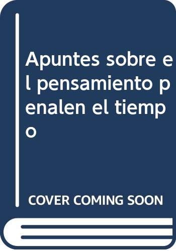 Apuntes sobre el pensamiento penal en el tiempo