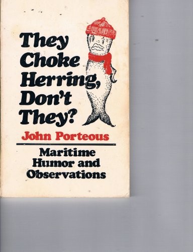 They choke herring, don't they?