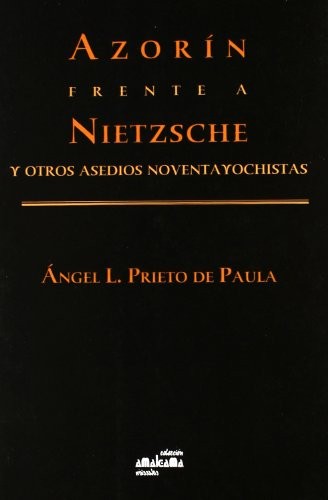 Azorin Frente a Nietzsche Y Otros Asedios Noventayochistas