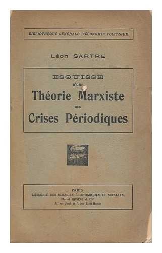 Esquisse d'une theorie marxiste des crises periodiques / Leon Sartr