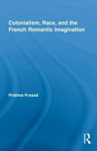 Colonialism, race, and the French romantic imagination