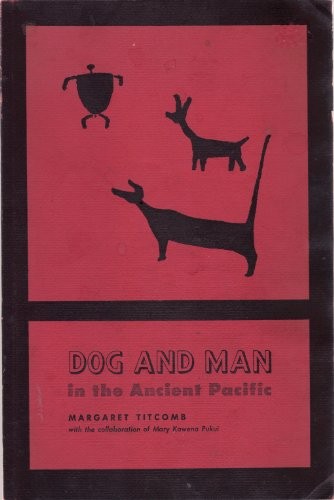 Dog and man in the ancient Pacific, with special attention to Hawaii