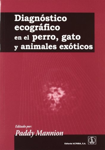 Diagnóstico ecográfico en el perro, gato y animales exóticos