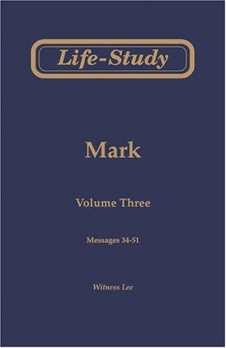 Life-Study of Mark, Vol. 3 (Messages 34-51)
