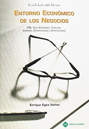 ENTORNO ECONOMICO DE LOS NEGOCIOS. PIB, CICLO ECONOMICO, CONSUMO, INVERSION, EXPORTACIONES E IMPORTACIONES