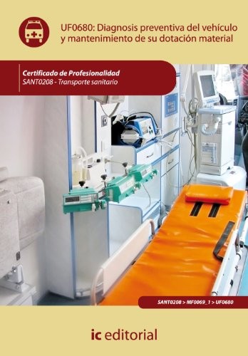 Diagnosis preventiva del vehículo y mantenimiento de su dotación material. sant0208 - transporte sanitario