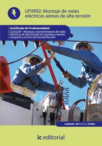 Montaje de redes eléctricas aéreas de alta tensión. ELEE0209 - Montaje y mantenimiento de redes eléctricas de alta tensión de 2ª y 3ª categoría y centros de transformación