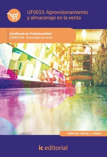 Aprovisionamiento y almacenaje en la venta. comv0108 - actividades de venta