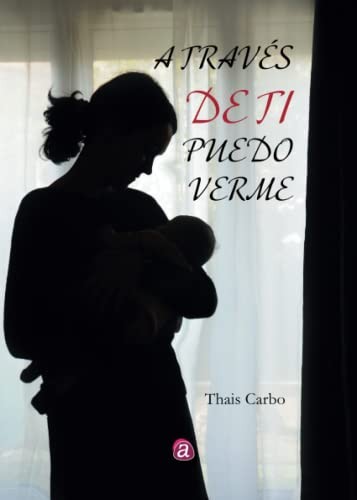 A través de ti puedo verme
