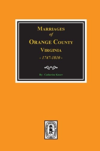 Marriages of Orange County, Va., 1747-1810