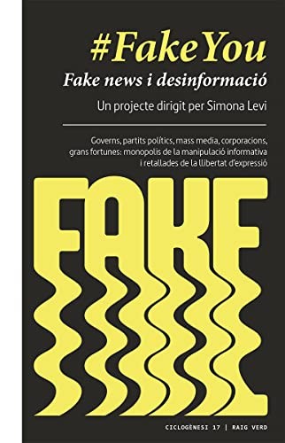 #FakeYou : Fake news i desinformació. Governs, partits polítics, mass media, corporacions, grans fortunes