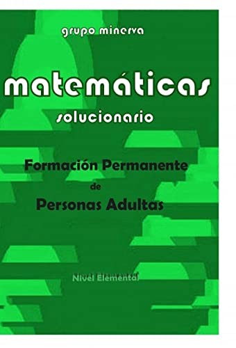 Matemáticas. Formación Permanente de Personas Adultas. SOLUCIONARIO de Nivel Elemental