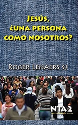Jesu?s, ¿una persona como nosotros?