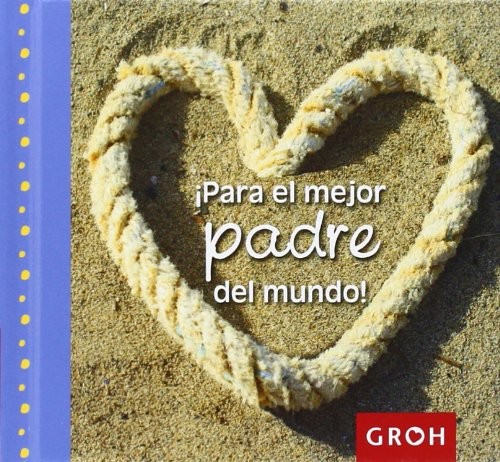 ¡Para el mejor padre del mundo!