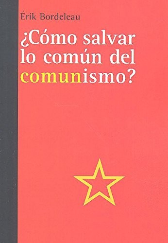 ¿CÓMO SALVAR LO COMÚN DEL COMUNISMO?