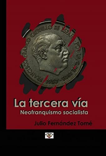 EL SOCIALISMO NEOFRANQUISTA COMO TERCERA VÍA