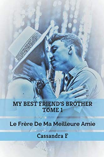 My Best Friend's Brother Tome 1