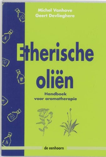 ETHERISCHE OLIEN. HANDBOEK VOOR AROMATHERAPIE