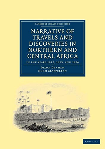 Narrative of Travels and Discoveries in Northern and Central Africa, in the Years 1822, 1823, And 1824