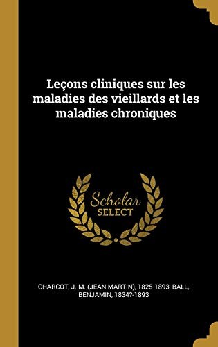 Leçons Cliniques Sur les Maladies des Vieillards et les Maladies Chroniques