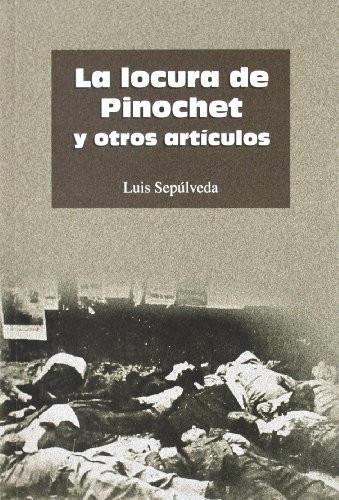 La Locura De Pinochet Y Otros Articulos